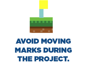 Avoid moving marks during the project.